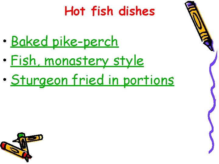 Hot fish dishes • Baked pike-perch • Fish, monastery style • Sturgeon fried in