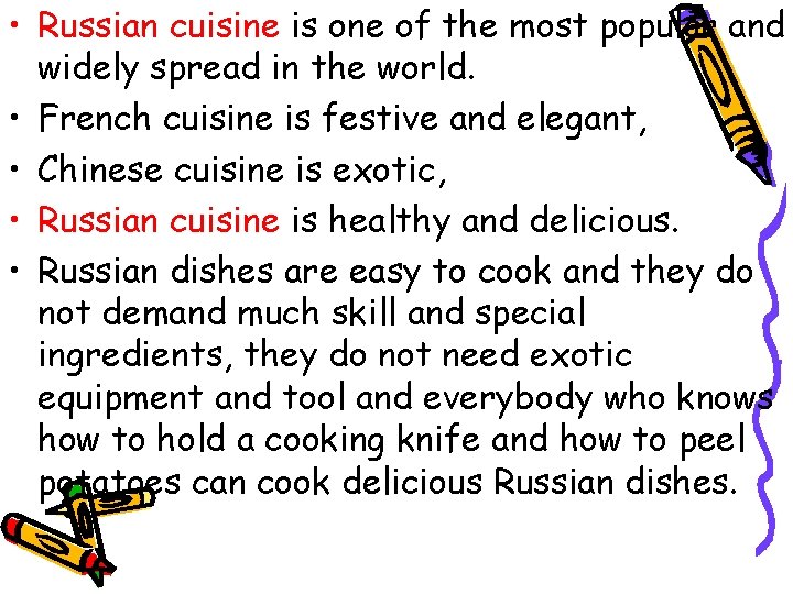  • Russian cuisine is one of the most popular and widely spread in