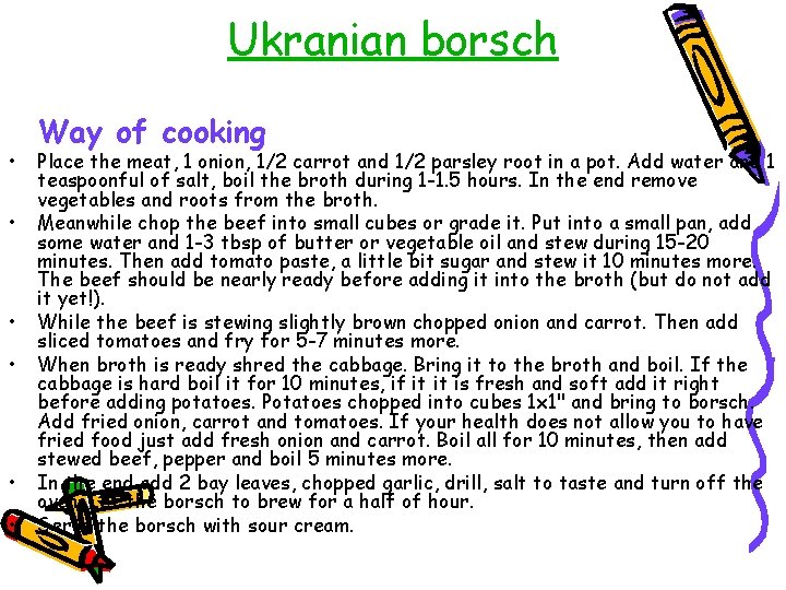 Ukranian borsch • • • Way of cooking Place the meat, 1 onion, 1/2