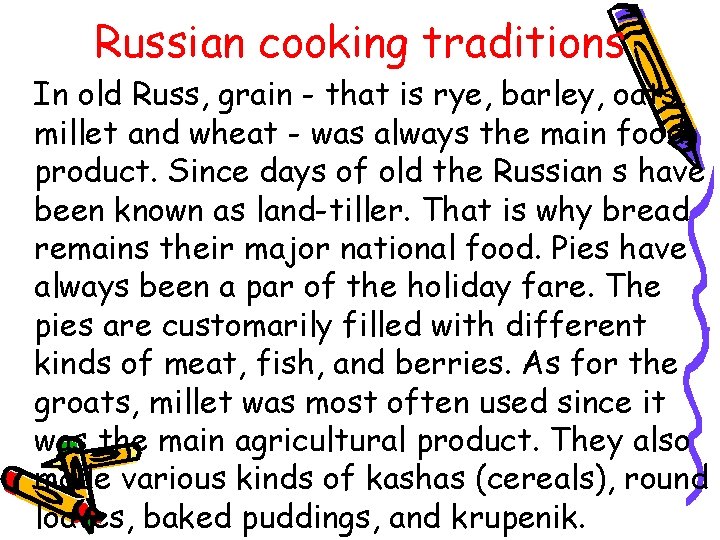 Russian cooking traditions In old Russ, grain - that is rye, barley, oats, millet