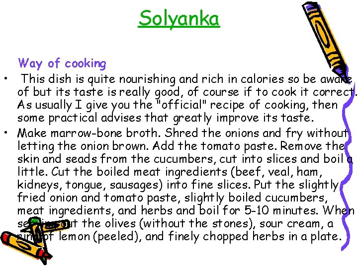 Solyanka Way of cooking • This dish is quite nourishing and rich in calories