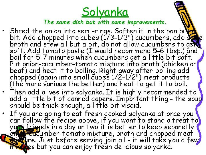 Solyanka The same dish but with some improvements. • Shred the onion into semi-rings.