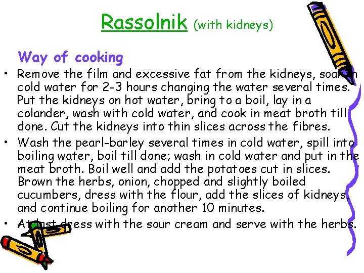 Rassolnik Way of cooking (with kidneys) • Remove the film and excessive fat from