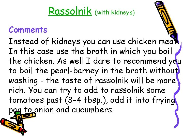 Rassolnik (with kidneys) Comments Instead of kidneys you can use chicken meat. In this