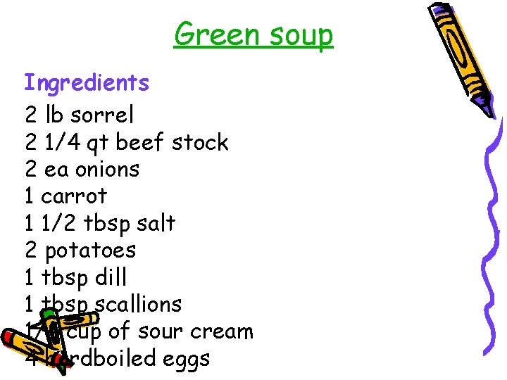 Green soup Ingredients 2 lb sorrel 2 1/4 qt beef stock 2 ea onions