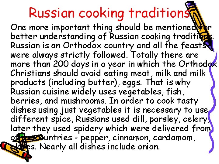 Russian cooking traditions One more important thing should be mentioned for better understanding of