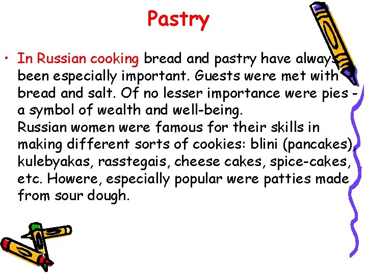 Pastry • In Russian cooking bread and pastry have always been especially important. Guests