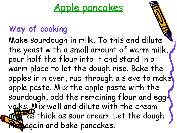 Apple pancakes Way of cooking Make sourdough in milk. To this end dilute the