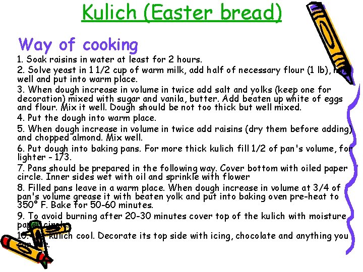 Kulich (Easter bread) Way of cooking 1. Soak raisins in water at least for