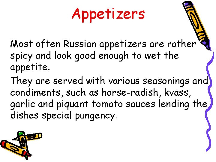 Appetizers Most often Russian appetizers are rather spicy and look good enough to wet