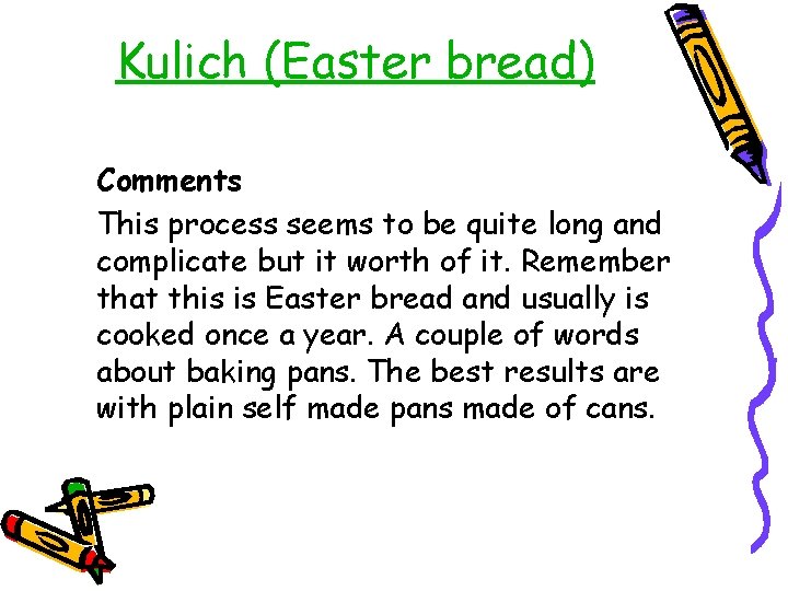 Kulich (Easter bread) Comments This process seems to be quite long and complicate but