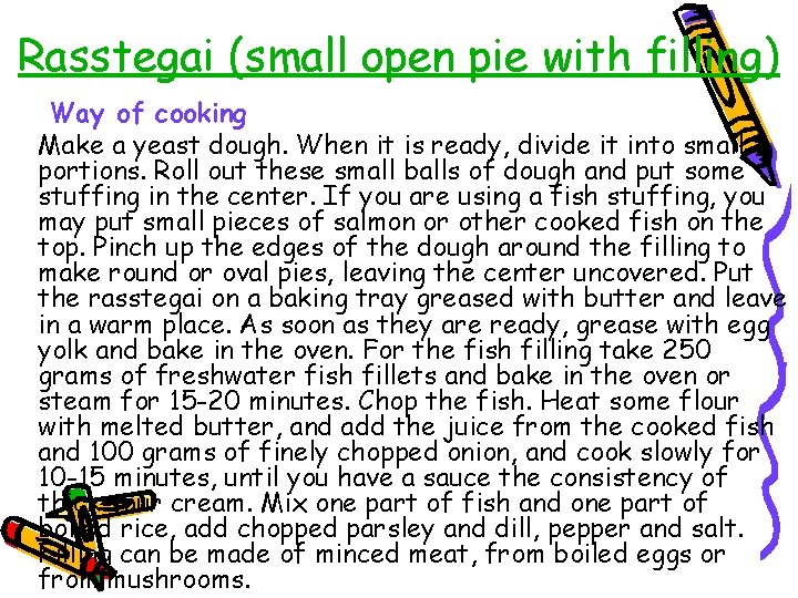 Rasstegai (small open pie with filling) Way of cooking Make a yeast dough. When