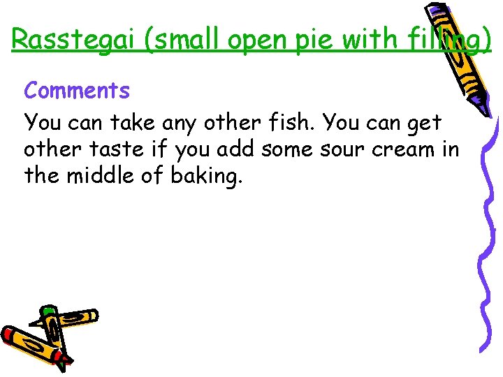 Rasstegai (small open pie with filling) Comments You can take any other fish. You