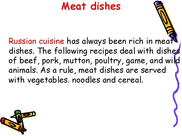 Meat dishes Russian cuisine has always been rich in meat dishes. The following recipes