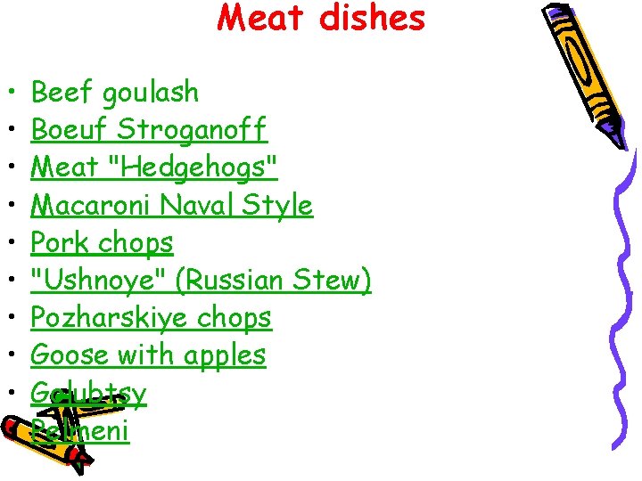 Meat dishes • • • Beef goulash Boeuf Stroganoff Meat "Hedgehogs" Macaroni Naval Style