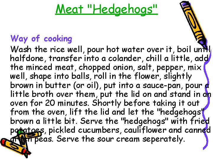 Meat "Hedgehogs" Way of cooking Wash the rice well, pour hot water over it,