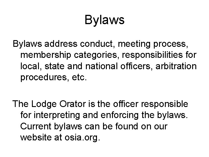 Bylaws address conduct, meeting process, membership categories, responsibilities for local, state and national officers,