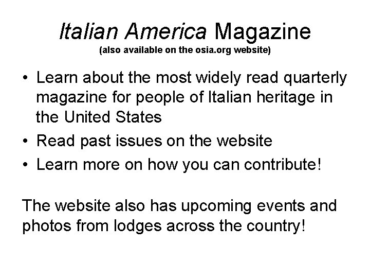 Italian America Magazine (also available on the osia. org website) • Learn about the