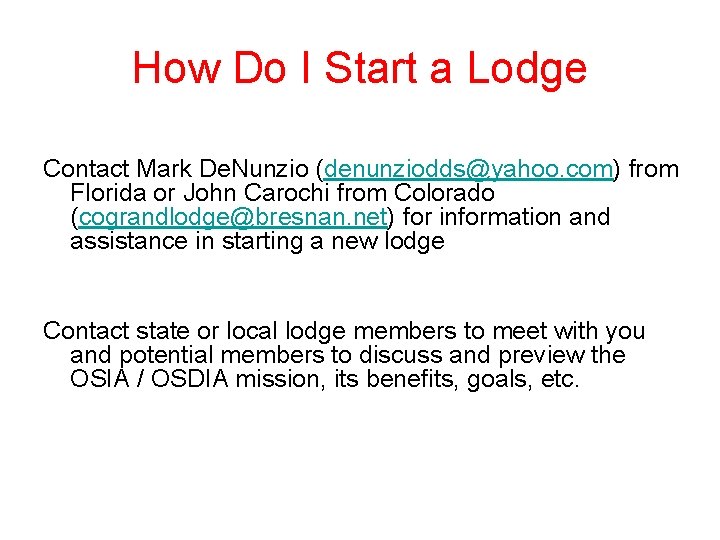 How Do I Start a Lodge Contact Mark De. Nunzio (denunziodds@yahoo. com) from Florida