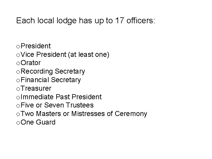 Each local lodge has up to 17 officers: o. President o. Vice President (at