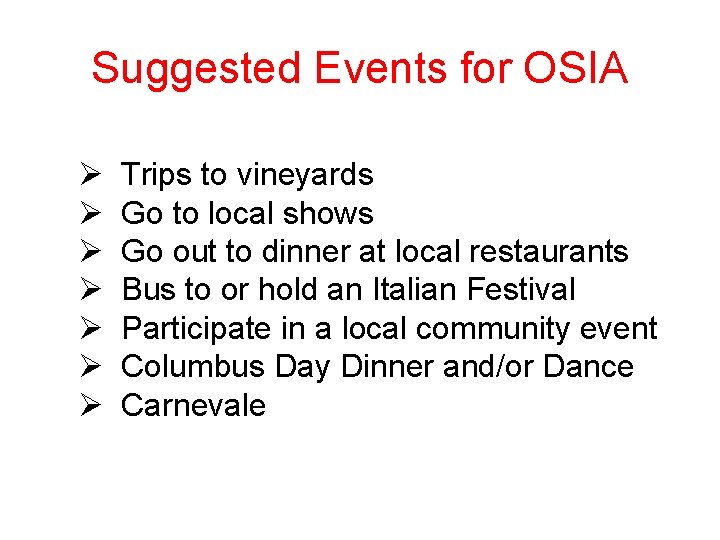 Suggested Events for OSIA Ø Ø Ø Ø Trips to vineyards Go to local