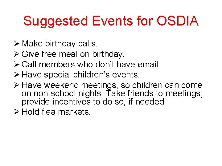 Suggested Events for OSDIA Ø Make birthday calls. Ø Give free meal on birthday.