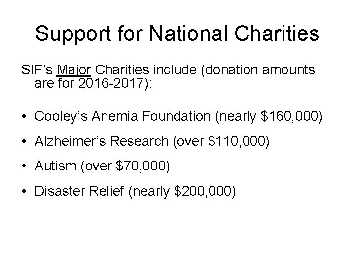 Support for National Charities SIF’s Major Charities include (donation amounts are for 2016 -2017):