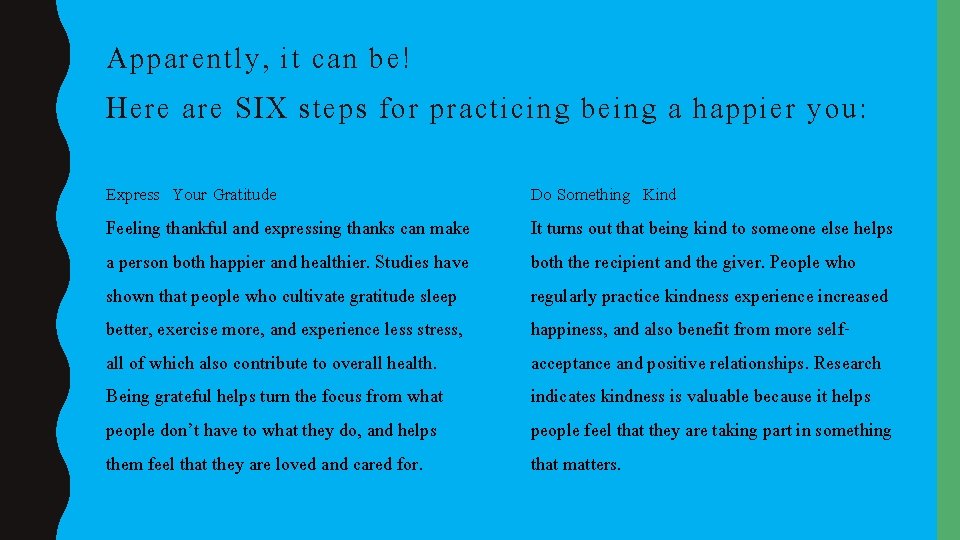 Apparently, it can be! Here are SIX steps for practicing being a happier you: