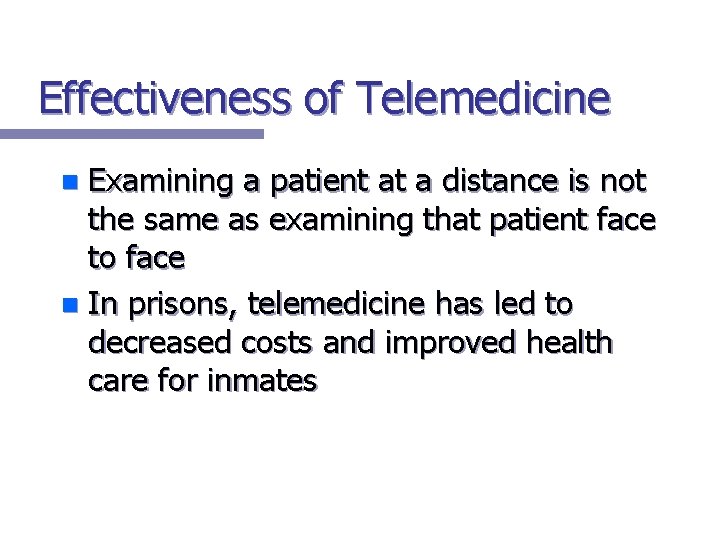 Effectiveness of Telemedicine Examining a patient at a distance is not the same as