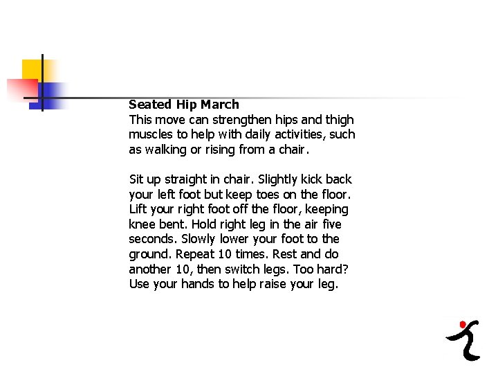 Seated Hip March This move can strengthen hips and thigh muscles to help with
