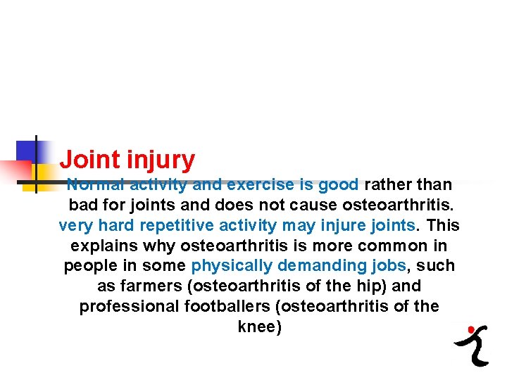 Joint injury Normal activity and exercise is good rather than bad for joints and