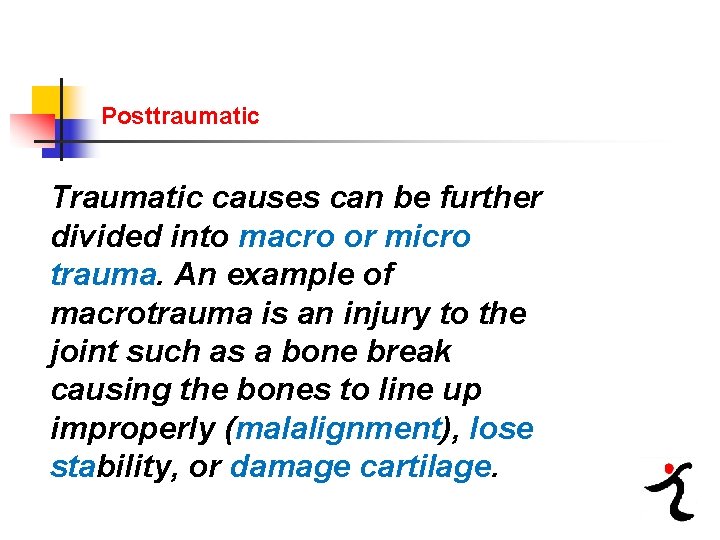 Posttraumatic Traumatic causes can be further divided into macro or micro trauma. An example