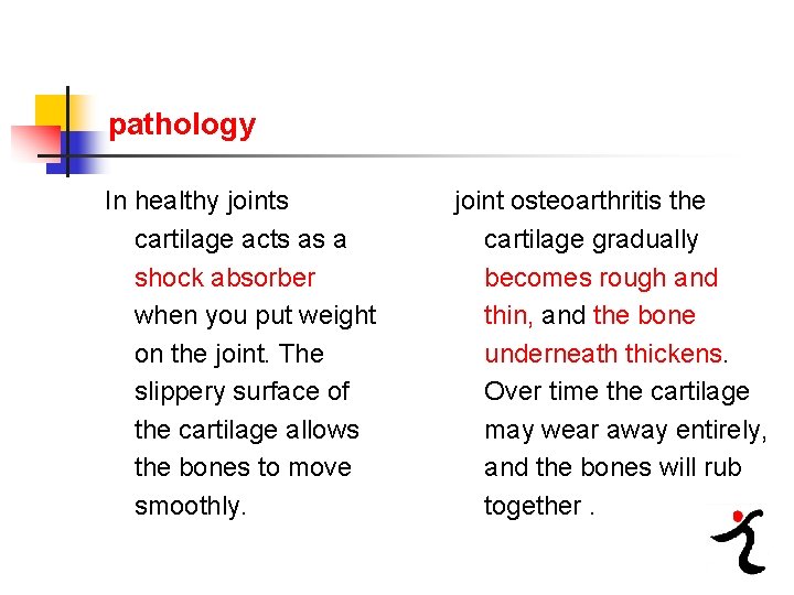 pathology In healthy joints cartilage acts as a shock absorber when you put weight