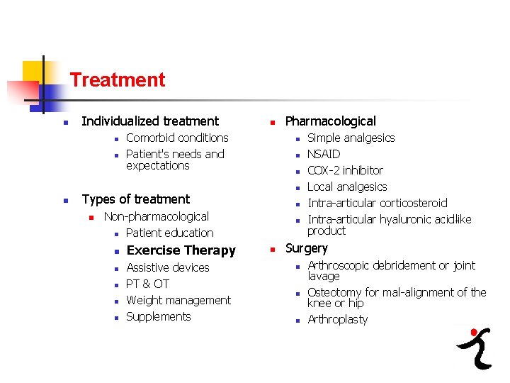 Treatment n Individualized treatment n n Comorbid conditions Patient's needs and expectations n n