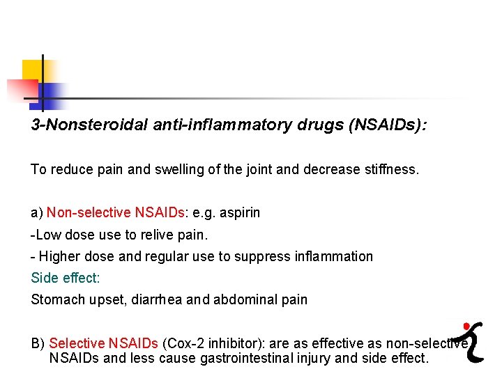 3 -Nonsteroidal anti-inflammatory drugs (NSAIDs): To reduce pain and swelling of the joint and