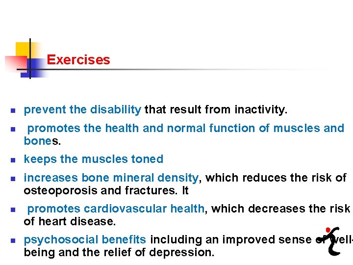 Exercises n n n prevent the disability that result from inactivity. promotes the health