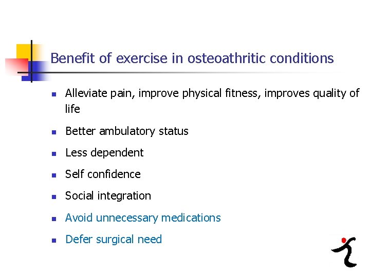 Benefit of exercise in osteoathritic conditions n Alleviate pain, improve physical fitness, improves quality