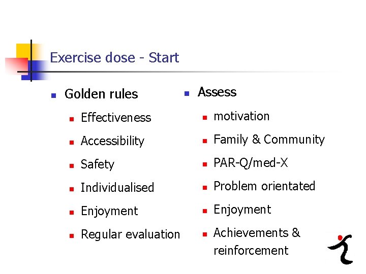 Exercise dose - Start n Golden rules n Assess n Effectiveness n motivation n