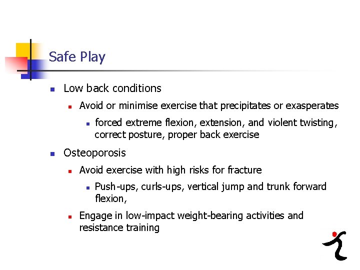 Safe Play n Low back conditions n Avoid or minimise exercise that precipitates or