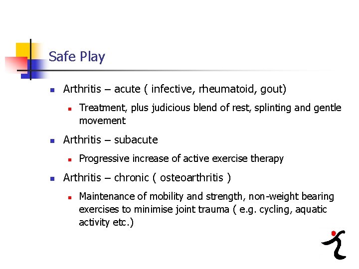 Safe Play n Arthritis – acute ( infective, rheumatoid, gout) n n Arthritis –