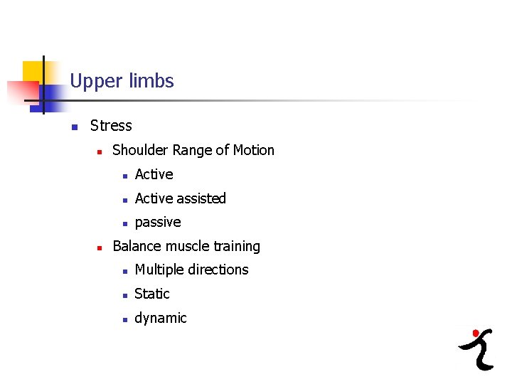 Upper limbs n Stress n n Shoulder Range of Motion n Active assisted n