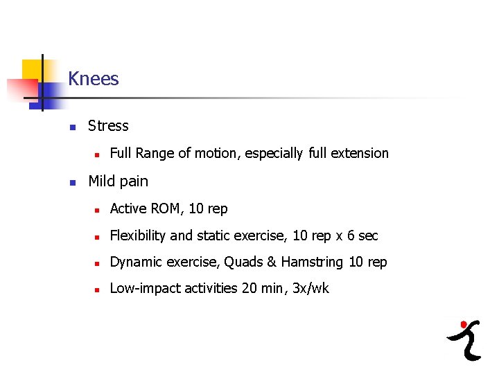 Knees n Stress n n Full Range of motion, especially full extension Mild pain