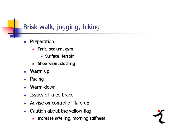 Brisk walk, jogging, hiking n Preparation n Park, podium, gym n n Surface, terrain