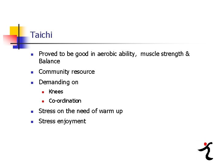 Taichi n Proved to be good in aerobic ability, muscle strength & Balance n