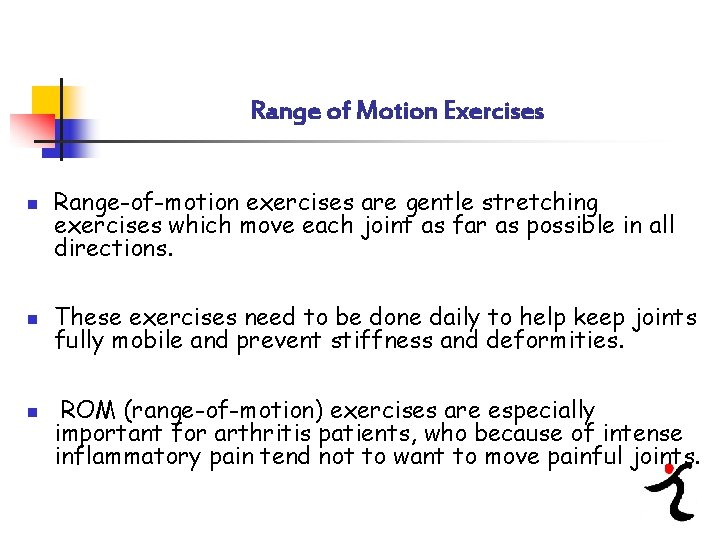 Range of Motion Exercises n n n Range-of-motion exercises are gentle stretching exercises which