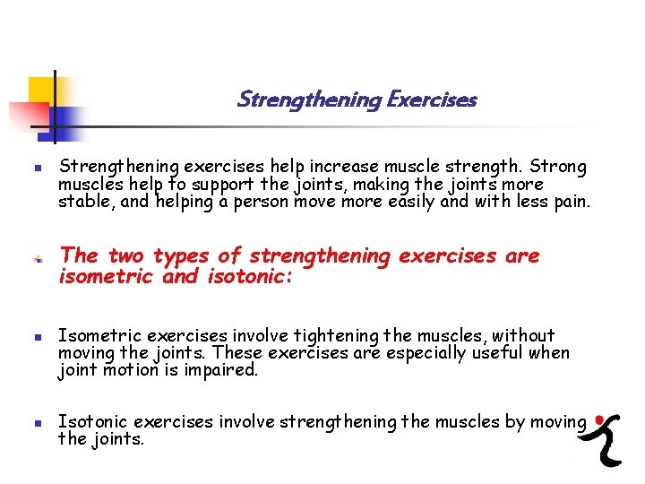 Strengthening Exercises n Strengthening exercises help increase muscle strength. Strong muscles help to support