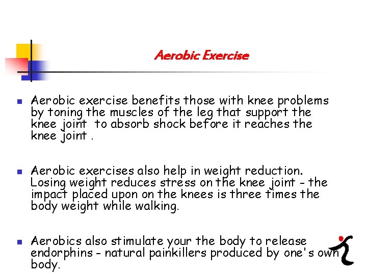 Aerobic Exercise n n n Aerobic exercise benefits those with knee problems by toning