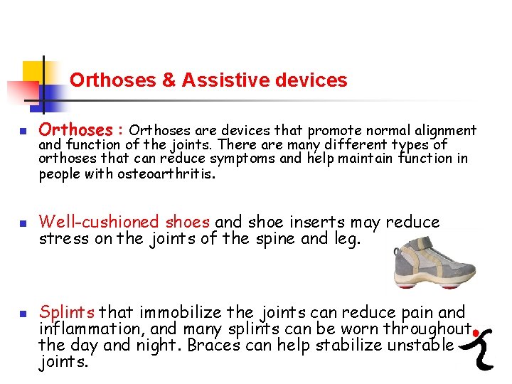 Orthoses & Assistive devices n Orthoses : Orthoses are devices that promote normal alignment