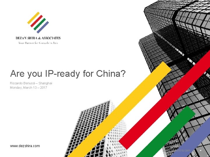 Are you IP-ready for China? Riccardo Benussi – Shanghai Monday, March 13 – 2017