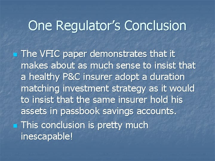 One Regulator’s Conclusion n n The VFIC paper demonstrates that it makes about as